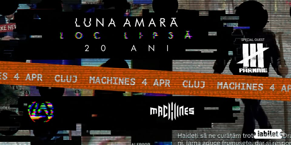 SOLD OUT! Luna Amară – Loc lipsă – 20 de ani @Machines, Cluj-Napoca + special guest Pârnaie