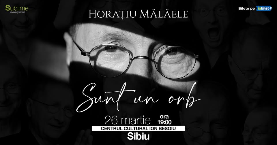 Sibiu: Horatiu Malaele – Sunt un Orb