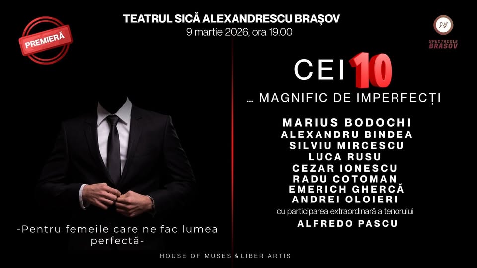 PREMIERA „CEI 10…MAGNIFIC DE IMPERFECȚI”-BRAȘOV