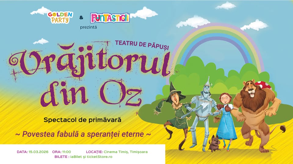 Vrăjitorul din Oz– Timișoara