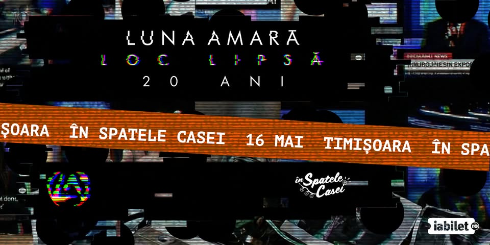 Luna Amară – Loc lipsă – 20 de ani @În Spatele Casei, Timișoara + VILLA GORILLA – 16 mai 2026