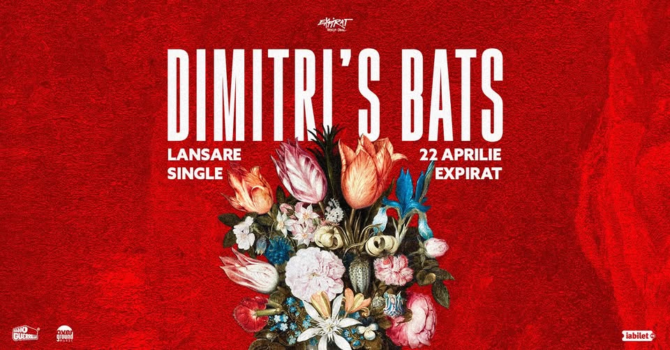 Dimitri’s Bats • Lansare Single • Expirat • 22.04