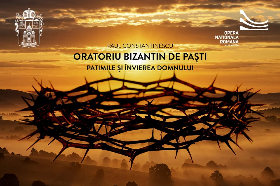 ORATORIUL BIZANTIN DE PAȘTI – PATIMILE ȘI ÎNVIEREA DOMNULUI | Paul Constantinescu