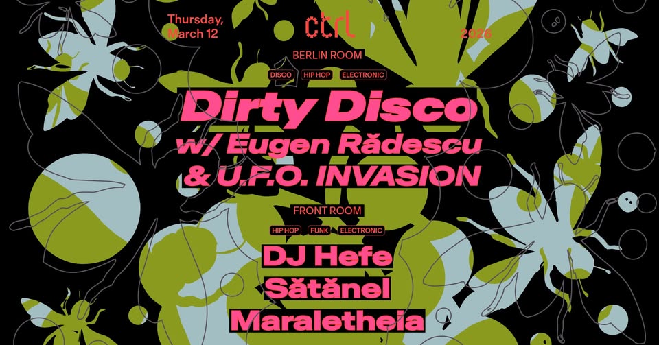 Dirty Disco w/ Eugen Rădescu & U.F.O. INVASION, DJ Hefe, Sătănel, Maraletheia