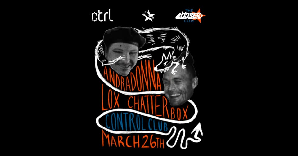 ctrl LIVE: The Looser Club – Andradonna [DE/RO], Lox Chatterbox [USA]