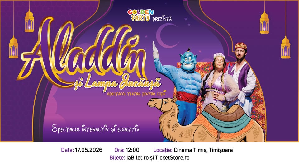 ALADIN ȘI LAMPA JUCĂUȘĂ – Timișoara