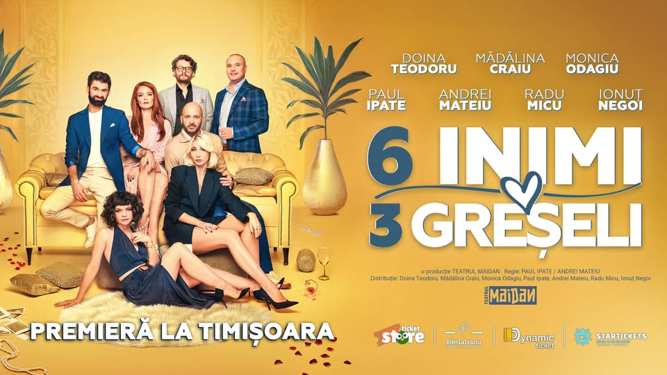 6 INIMI 3 GRESELI – PREMIERA – Timisoara