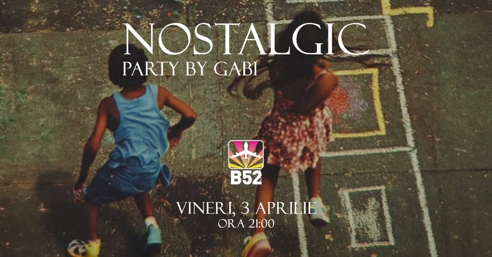 Nostalgic Party by Gabi @ B52 The Club