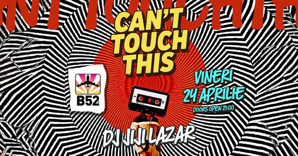 Can’t Touch This (80’s & 90’s Party) by Jiji @ B52 The Club