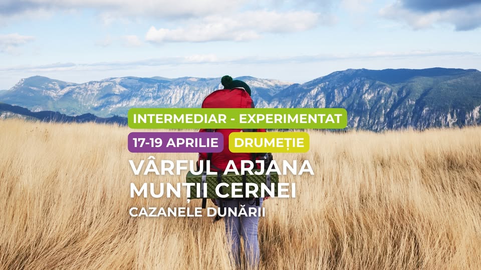 Drumeție intermediar – experimentat: Vârful Arjana, Munții Cernei și Cazanele Dunării