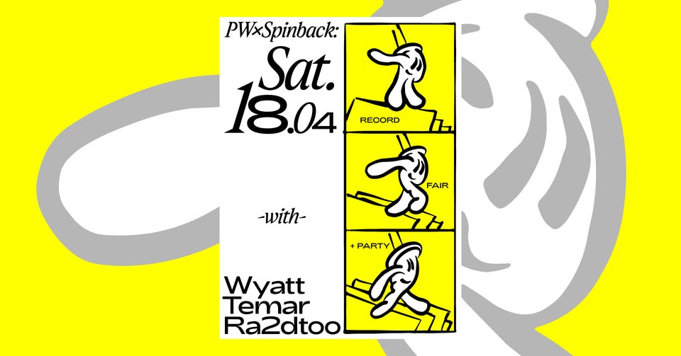 PW x Spinback • Wyatt, Temar, Ra2dtoo + Record Fair