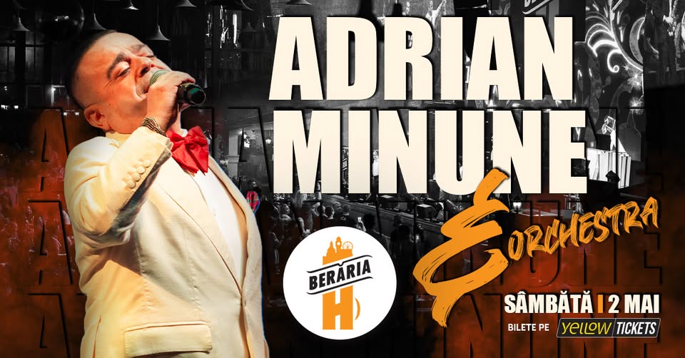 Adrian Minune și orchestra în concert la Berăria H pe 2 mai