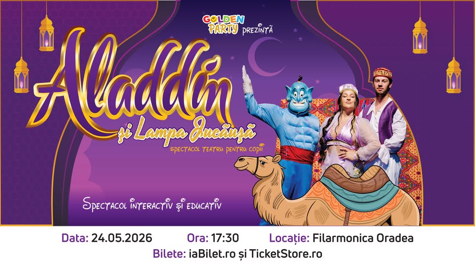 ALADIN ȘI LAMPA JUCĂUȘĂ – Oradea