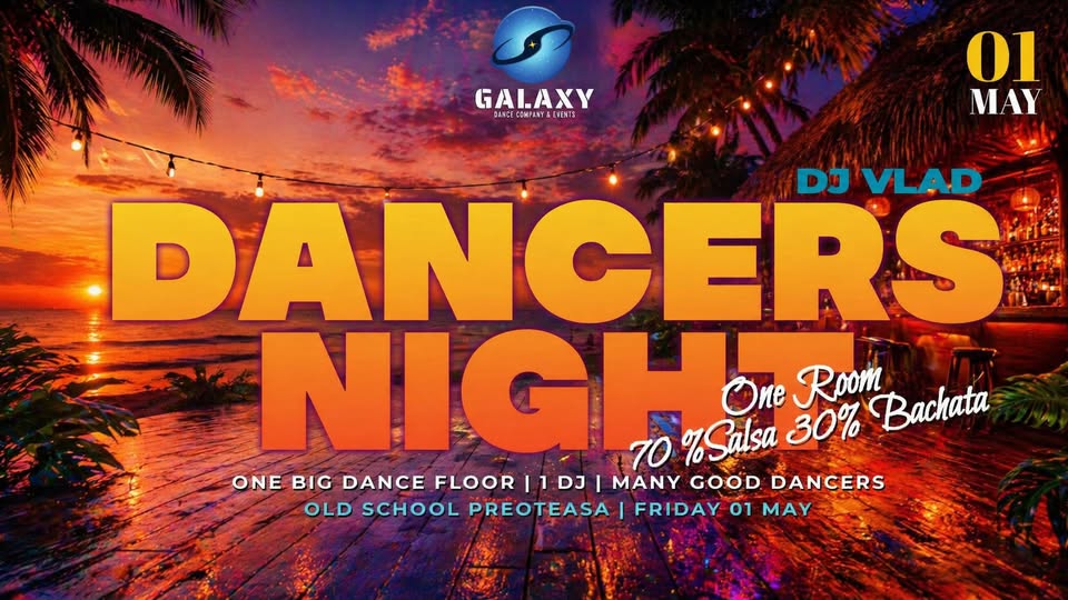 DANCERS NIGHT – May 01 @Old School Preoteasa