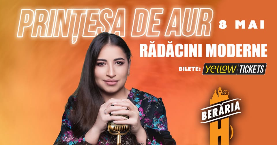 Prințesa de Aur – Rădăcini Moderne | Concert la Berăria H