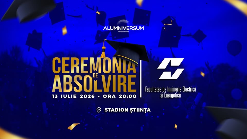Festivitatea de Absolvire | Facultatea de Inginerie Electrică și Energetică @Alumniversum2026