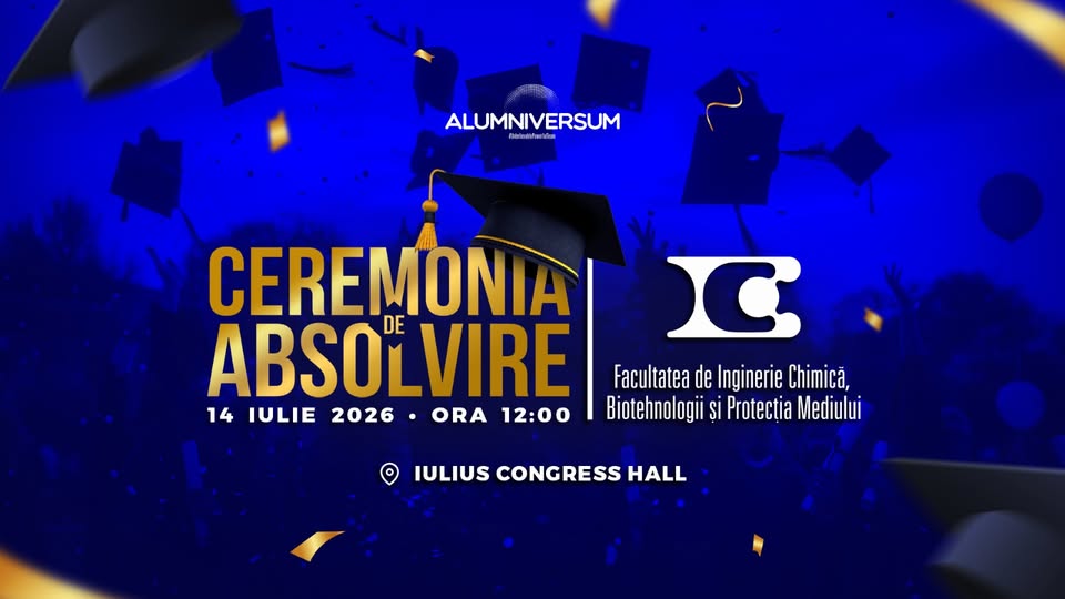 Festivitatea de Absolvire | Facultatea de Inginerie Chimică, Biotehnologii și Protecția Mediului