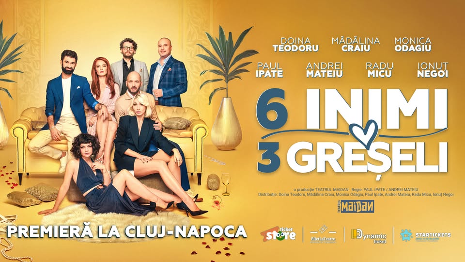 6 INIMI 3 GRESELI – PREMIERA – Cluj Napoca