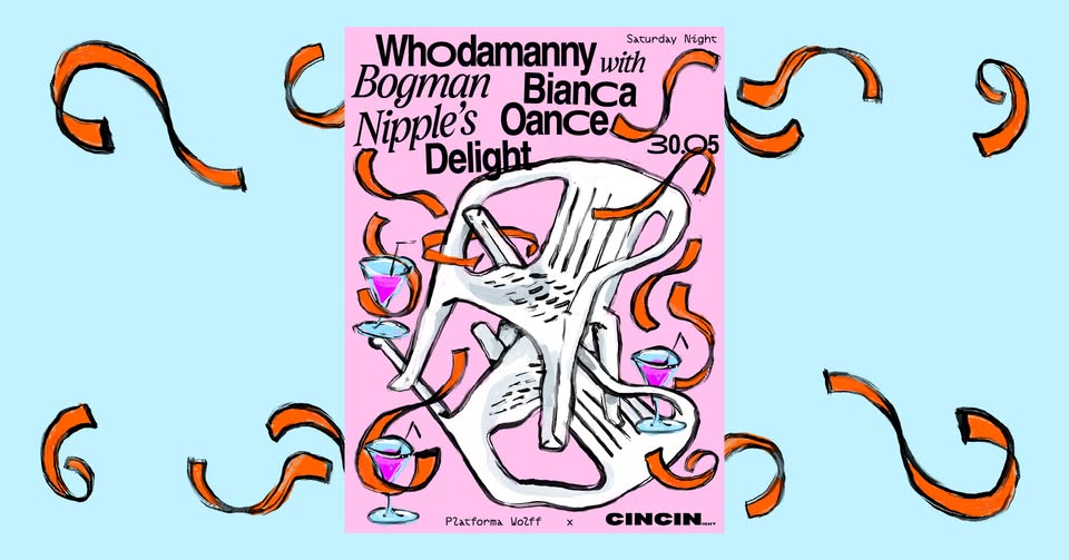 PW x CIN CIN • Whodamanny, Bogman, Bianca Oance, Nipple’s Delight