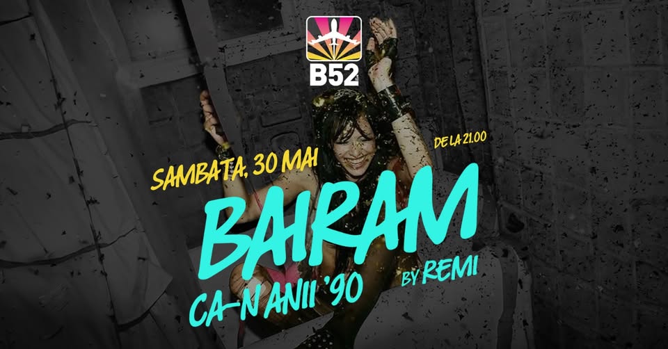 Bairam Ca-n Anii 90 by Remi @ B52 The Club