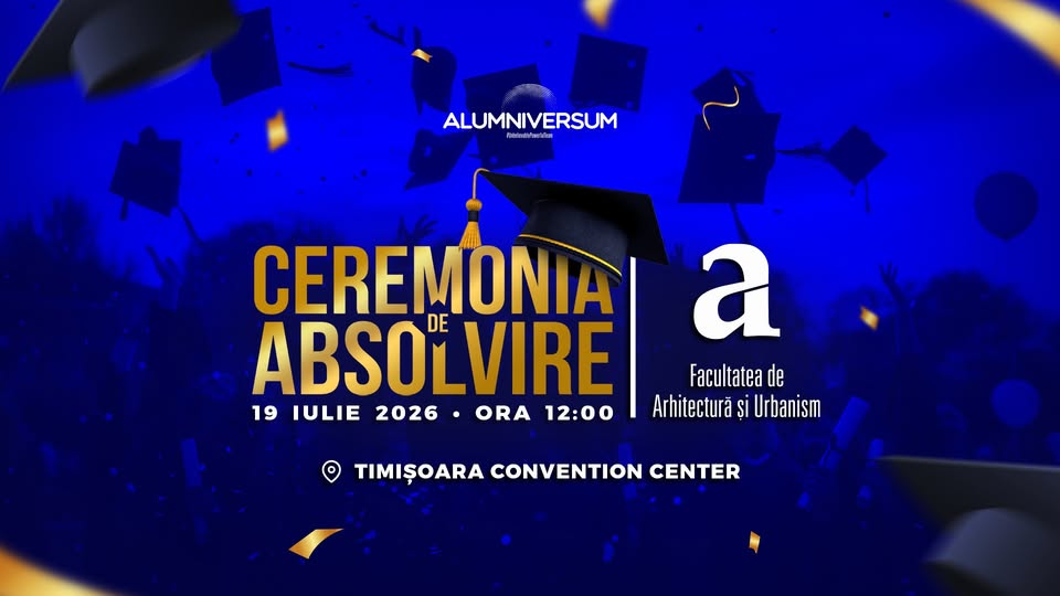 Festivitatea de Absolvire | Facultatea de Arhitectură și Urbanism @Alumniversum2026