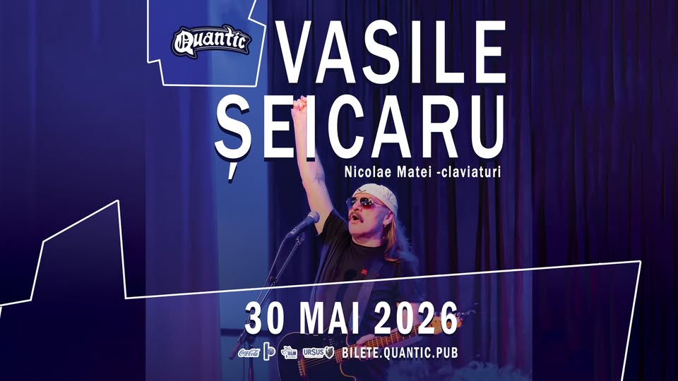 VASILE SEICARU  in PREMIERA la  Quantic 30.05.2025  Data: Sambata 30 mai 2026