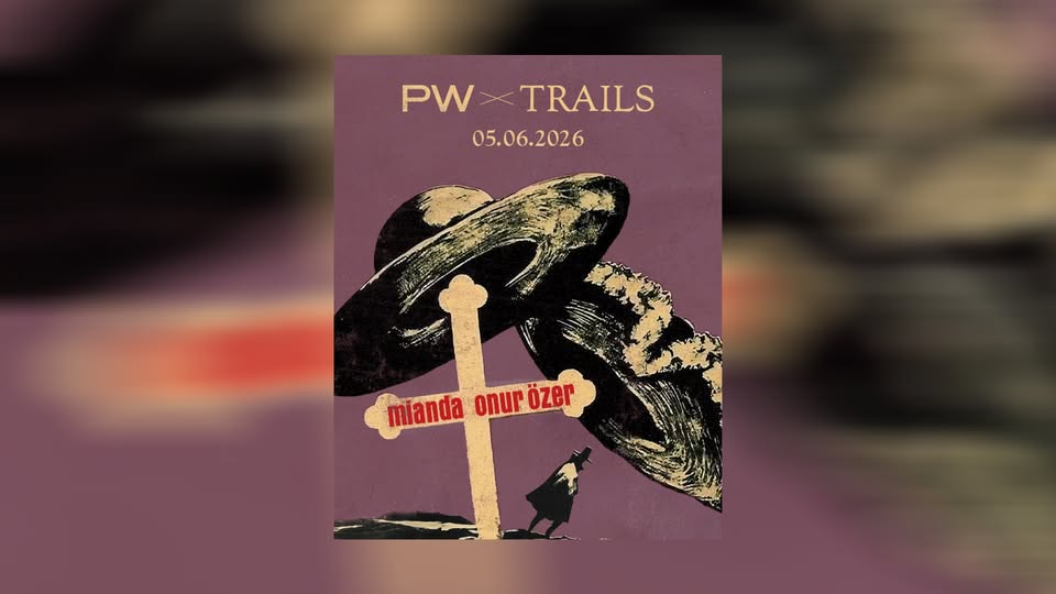 PW x TRAILS • Onur Özer, Mianda