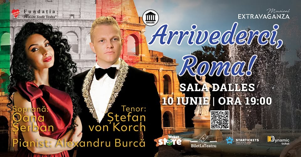 ARRIVEDERCI, ROMA! –  cu tenorul Ștefan von Korch și Oana Maria Șerban Sala Dalles