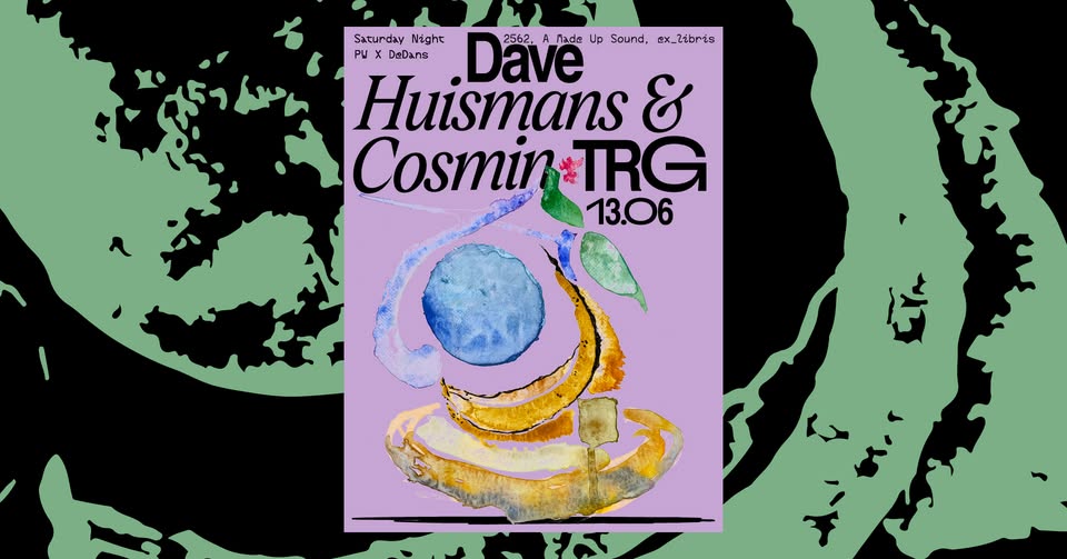 PW x DeDans • Dave Huismans (2562, A Made Up Sound, ex_libris), Cosmin TRG