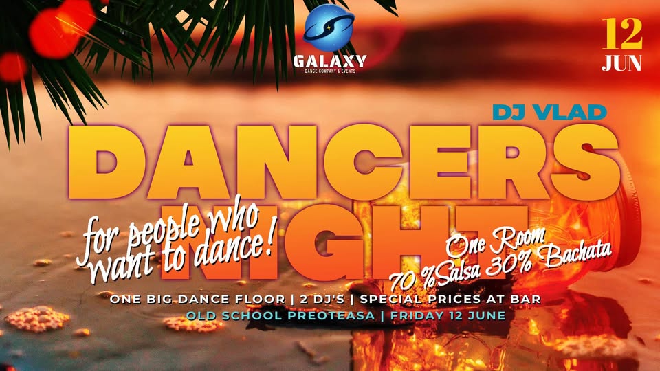 DANCERS NIGHT – JUNE 12 @Old School Preoteasa