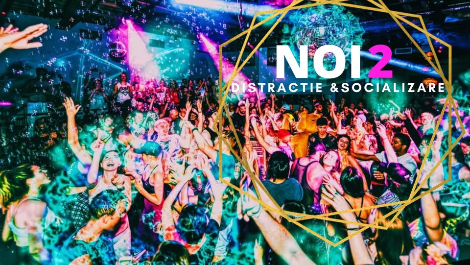 NOI2 – Distracție și Socializare – Bucureşti