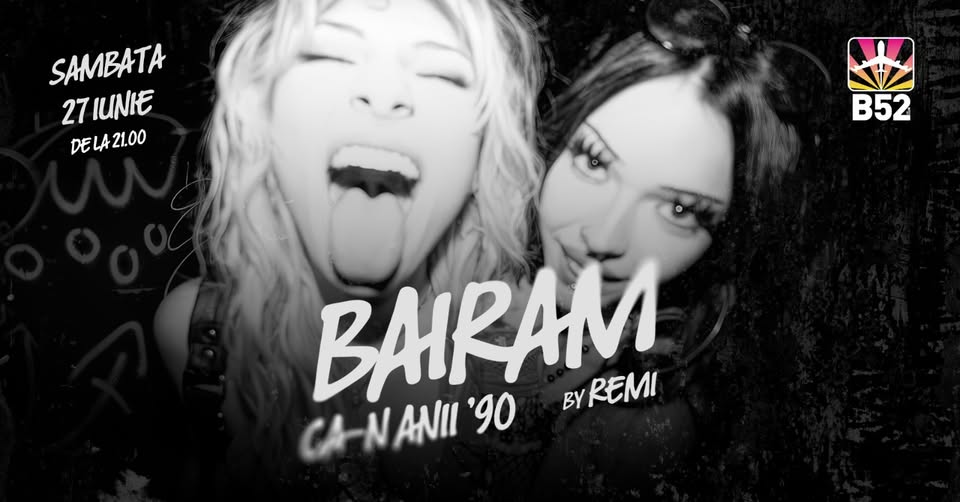 Bairam Ca-n Anii 90 by Remi @ B52 The Club