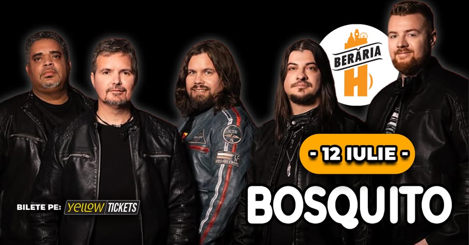 BOSQUITO LIVE la Berăria H | 12 Iulie