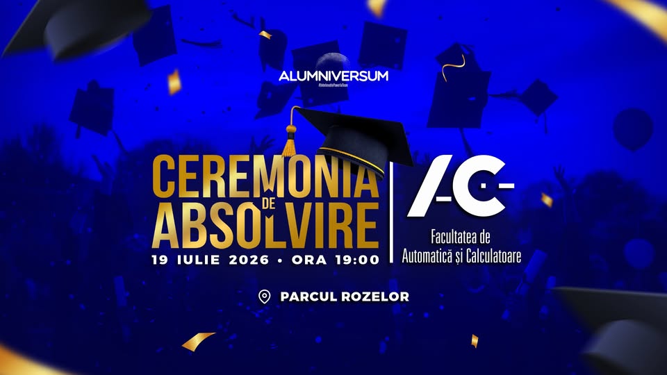 Festivitatea de Absolvire | Facultatea de Automatică și Calculatoare @Alumniversum2026