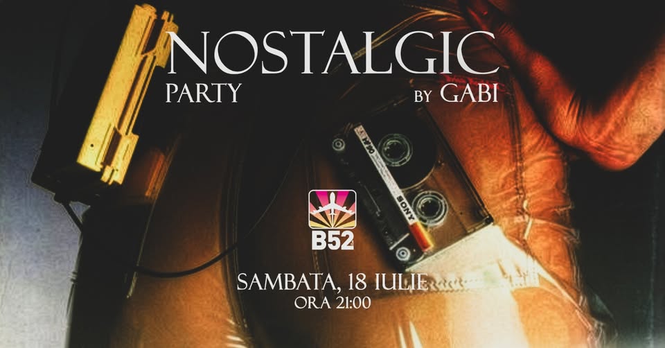 Nostalgic Party by Gabi @ B52 The Club