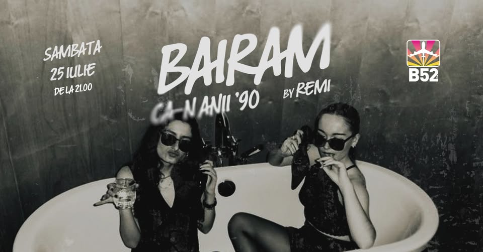 Bairam Ca-n Anii 90 by Remi @ B52 The Club