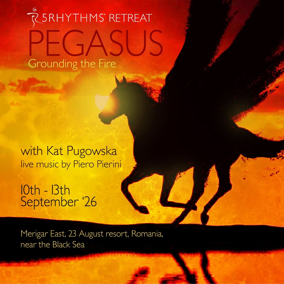 PEGASUS – Grounding The Fire 5Rhythms® Retreat with Kat Pugowska (Uk) and live music with Piero