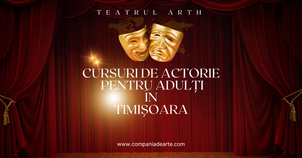 CURSURI DE ACTORIE PENTRU ADULȚI. DEZVOLTARE PERSONALĂ PRIN TEATRU ÎN TIMIȘOARA