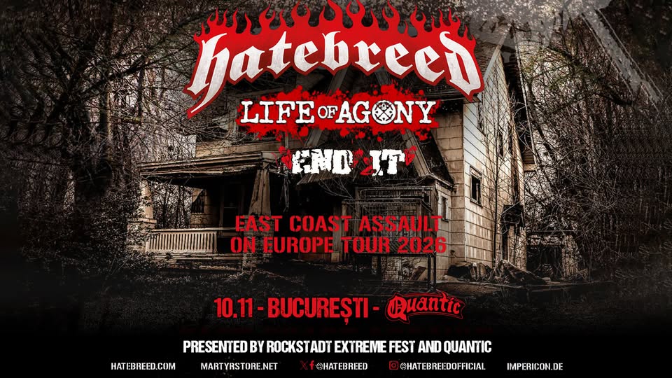 HATEBREED, LIFE OF AGONY, END IT – 10.11 – Quantic, Bucuresti