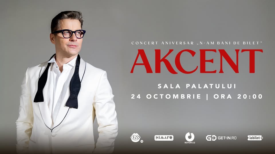 AKCENT – Concert Aniversar „N-am bani de bilet” (Sala Palatului)