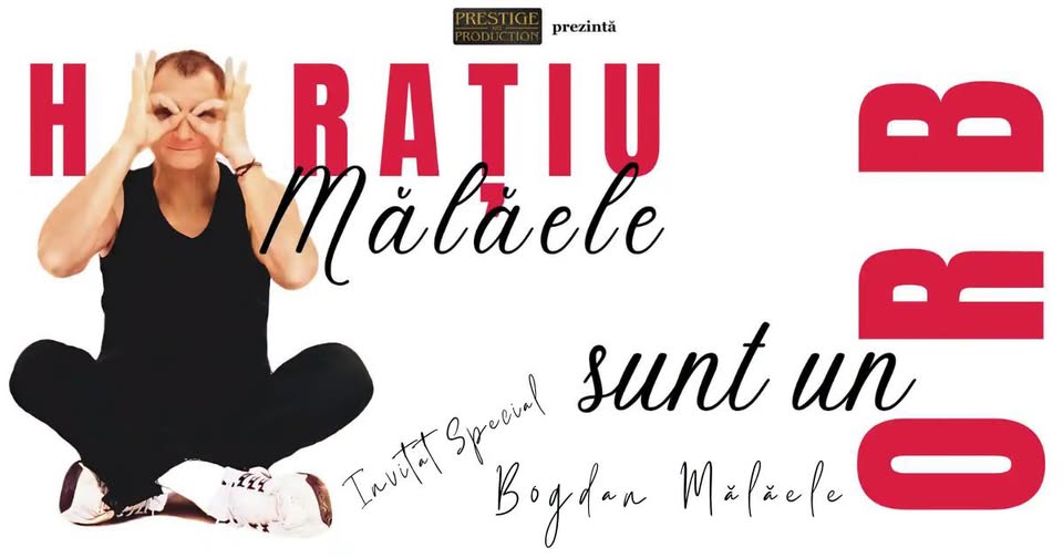 SUNT UN ORB – SPECTACOL ANIVERSAR HORAȚIU MALAELE – Bucuresti