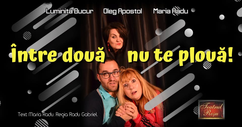 Spectacol de teatru – comedie „Între două nu te plouă!”