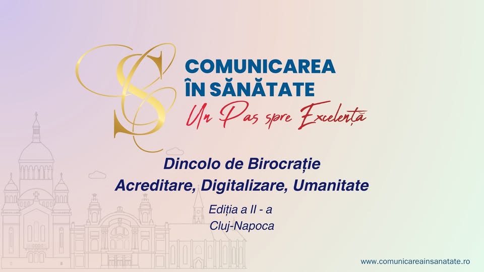 Comunicarea în Sănătate – Dincolo de Birocrație: Acreditare, Digitalizare, Umanitate | Ediția a II-a