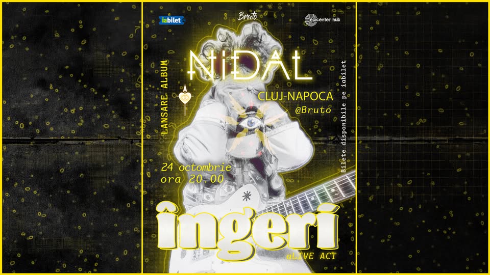 Nidal • Lansare de album: „Îngeri” • Cluj-Napoca • Bruto • 24 octombrie