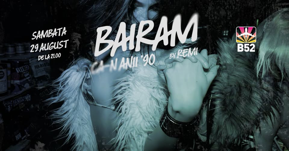 Bairam Ca-n Anii 90 @ B52 The Club