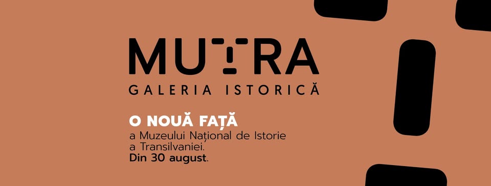 Deschiderea MuTRA – Galeria istorică a Transilvaniei