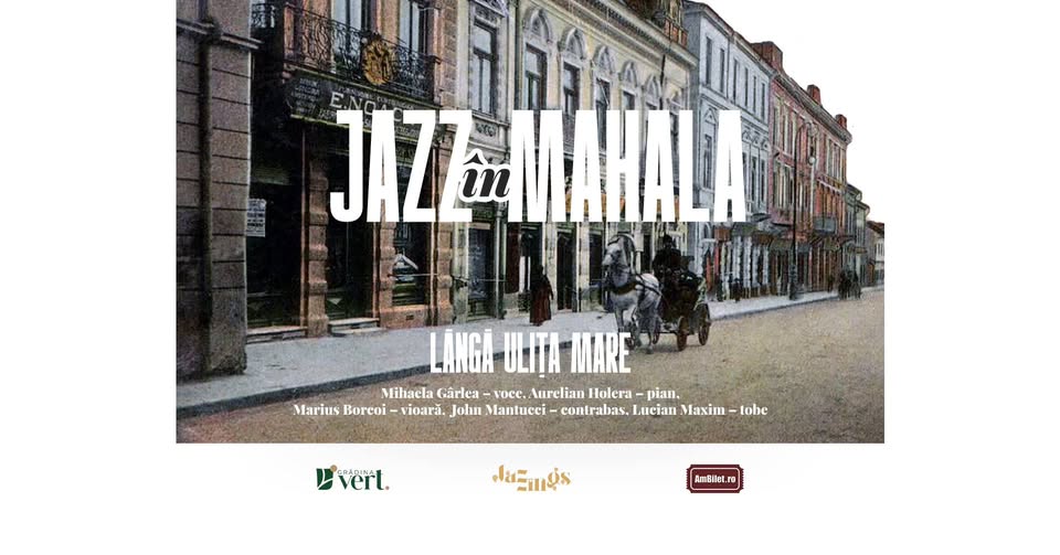 JAZZ ÎN MAHALA – LÂNGĂ ULIȚA MARE